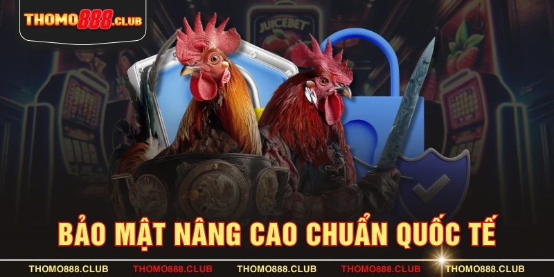 Bảo mật nâng cao chuẩn quốc tế