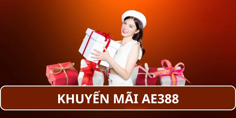 Tận Dụng Khuyến Mãi AE388 Trải Nghiệm Cá Cược Thả Ga